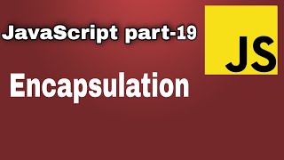 JS part 19- OOPs: Encapsulation