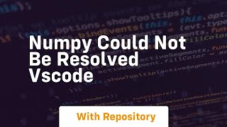 numpy could not be resolved vscode