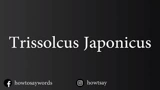 How To Pronounce Trissolcus Japonicus