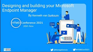 Designing and building your Microsoft Endpoint Manager Kenneth van Surksum - HTMD Conference 2021