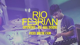 RIO FEBRIAN - OPENING - KU ADA DI SINI | JEXX DRUM CAM