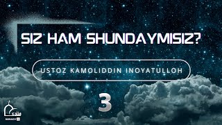 Siz ham shundaymisiz? | 3 | Ustoz Kamoliddin Inoyatulloh