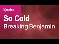 So Cold - Breaking Benjamin | Karaoke Version | KaraFun