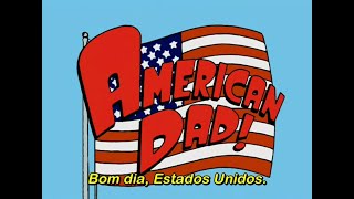 AMERICAN DAD! - ABERTURA (2005) LEGENDADO