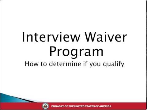 Renewing Your Visa Using the Interview Waiver Program Renewing Your Visa Using the Interview Waiver Program