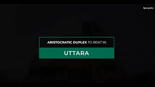 Aristocratic 3,800 Sq. Ft. Duplex in Uttara | Duplex for Rent in Dhaka