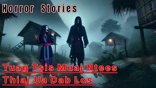 Horror​ Stories​ - Tuag Tsis Muaj Ntees Thiaj Ua Dab Los 13-12-2024