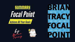 "Focal Point" By Brian Tracy Book Summary | Geeky Philosopher