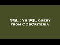 SQL : Yii SQL query from CDbCriteria