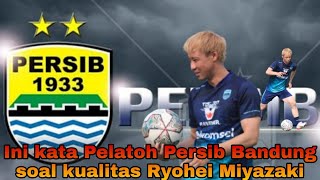 Ini kata Pelatih Persib Bandung ,soal kualitas Ryohei Miyazaki