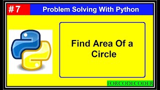 Find Area of a Circle Using Python | Problem Solving With Python #7