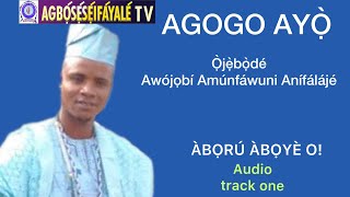 LATEST MUSIC AGOGO AYỌ̀ BY Ọ̀JẸ̀BỌ̀DÉ AWÓJỌBÍ AMÚNFÁWUNI ANÍFÁLÁJÉ (track one ÀBỌRÚ ÀBỌYÈ)