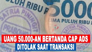 VIRAL‼️ UANG 50.000-AN ADA STEMPEL ADS, Ditolak Saat Transaksi