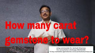 how Many Ratti Or Carats Gemstone To Wear ? Is There Any Science Behind Gemstone Weight Or Carat?