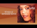 Luka - Tô Nem Aí (extended Remix)