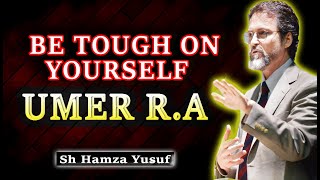 Be Tough On Yourself By Sydina Umer R.A !Shaykh Hamza Yusuf !Inspirational !Short clip!Uloom E Quran