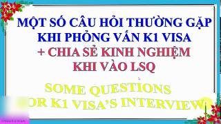 Những Câu Hỏi Thường Gặp Khi Phỏng Vấn K1 Visa Bạn Cần Tham Khảo # K1 9