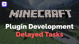 Delayed tasks - Spigot Plugin Development (2022)