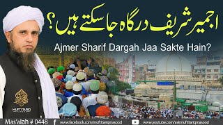 Ajmer Sharif Dargah Jaa Sakte Hain? | Solve Your Problems | Ask Mufti Tariq Masood