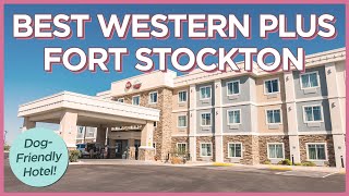 Excellent Pet-Friendly Hotel at Best Western Plus Fort Stockton in Texas