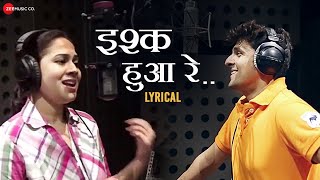 Ishq Hua Re - Lyrical | Sonu Nigam & Bela Shende | Ratnadeep | Rahul P & Shanaz K