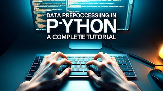 Data Preprocessing in Python: A Comprehensive Hands-On Tutorial