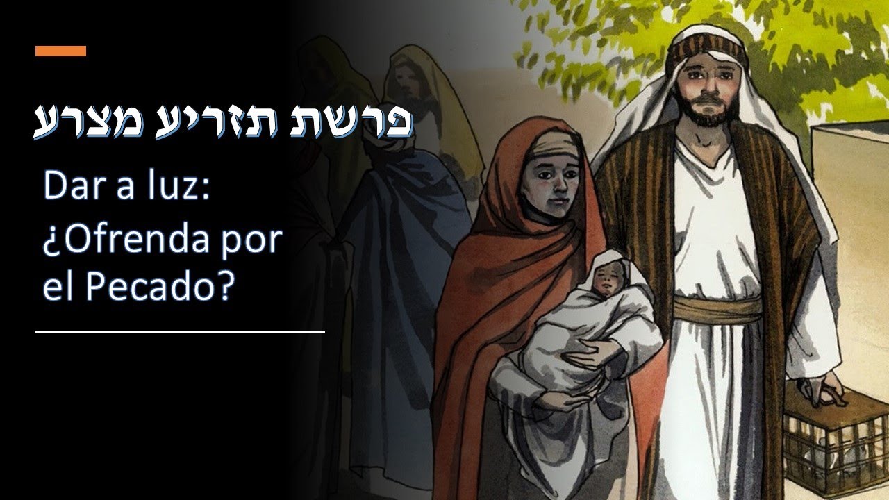 Parashat Tazria Metzora 5781: ¿Ofrenda Por El Pecado Al Dar A Luz ...