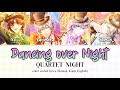 QUARTET NIGHT - DANCING OVER NIGHT color coded lyrics(Romaji,Kanji,English)