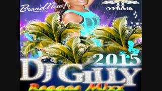 DJ GILLY 2015 REGGAE MIXX BRAND NEW