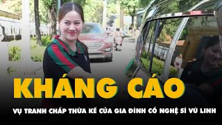 Vụ tranh chấp thừa kế của gia đình cố nghệ sĩ Vũ Linh: Bà Hồng Loan nộp đơn kháng cáo