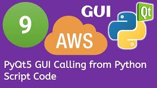 9 PyQt5 Python GUI and AWS Boto3 Tutorial- PyQt5 GUI Calling from Python Script Code