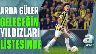 Fenerbahçeli Arda Güler En İyi 9 Futbolcusu Arasında! / A Spor / Spor Gündemi / 23.03.2023