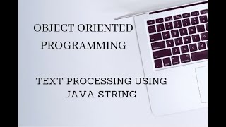 Object Oriented Programming - Text Processing Using Java String