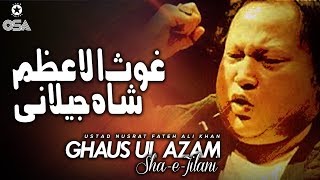 Ghaus Ul Azam Sha-e-Jilani  | Ustad Nusrat Fateh Ali Khan | official version | OSA Islamic