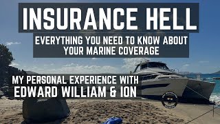 MARINE INSURANCE HELL -  MY PERSONAL EXPERIENCE DEALING WITH EDWARD WILLIAM AND ION MARINE INSURANCE