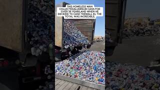 This Homeless Man Collected Aluminum Cans for Over 36 Year#truestory #storytime #fyp #foryou