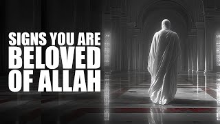 SIGNS THAT YOU ARE VERY BELOVED TO ALLAH