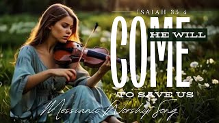 He Will Come to Save Us (Isaiah 35:4) English-Hebrew Messianic Worship Song