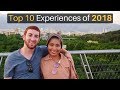 Top 10 Experiences of 2018... (41 Countries!)
