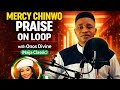Praise on Loop |  Mercy Chinwo Set-List |  Onos Divine |African Praise Medley