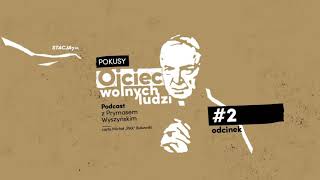 Ojciec wolnych ludzi. Podcast z Prymasem Wyszyńskim • Odc. 2 • Pokusy