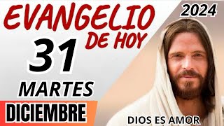 EVANGELIO DE HOY MARTES 31 DE DICIEMBRE DE 2024