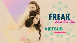 [Vietsub] Freak - Lana Del Rey [Lyrics on screen]