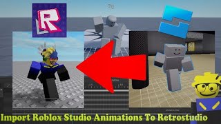 How To Import Roblox Studio Animations To RetroStudio