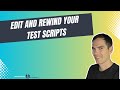 Edit Your Test Automation Scripts in Seconds - Edit and Rewind