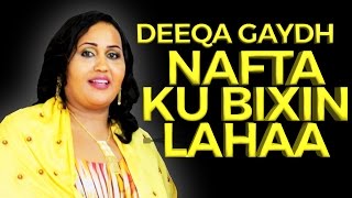 DEEQA GAYDH (NAFTA WAN KU BIXIN LAHAA) 2016 HD