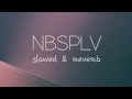 NBSPLV - Component [slowed & reverb]