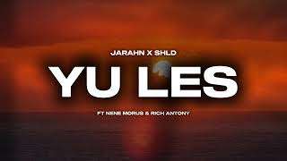 Jarahn x SHLD - Yu Les (Audio) feat. Nene Morus & Rich Antony 