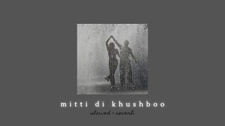 mitti di khushboo - ayushmann khurrana (slowed + reverb)