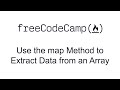 Use the map Method to Extract Data from an Array - Functional Programming - Free Code Camp